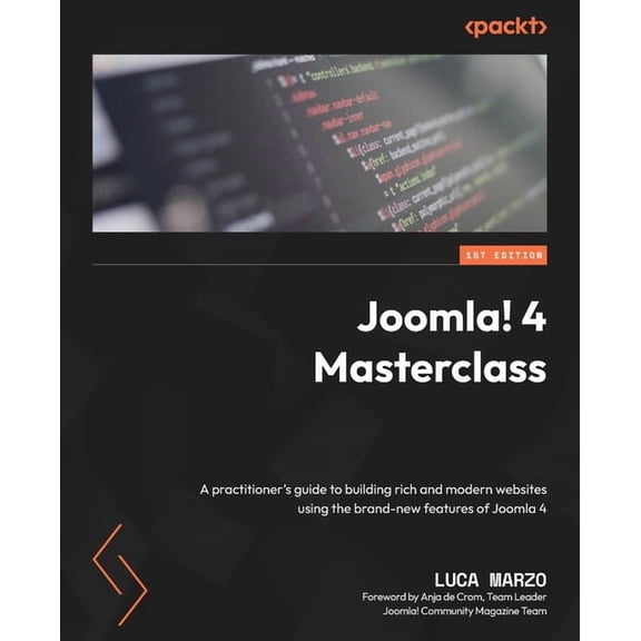 Joomla! 4 Masterclass: A practitioner's guide to building rich and modern websites using the brand-new features of Jooml, (Paperback)
