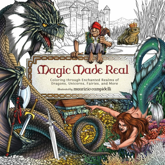 Magic Made Real: Coloring Through Enchanted Realms of Dragons, Unicorns, Fairies, and More (Paperback)