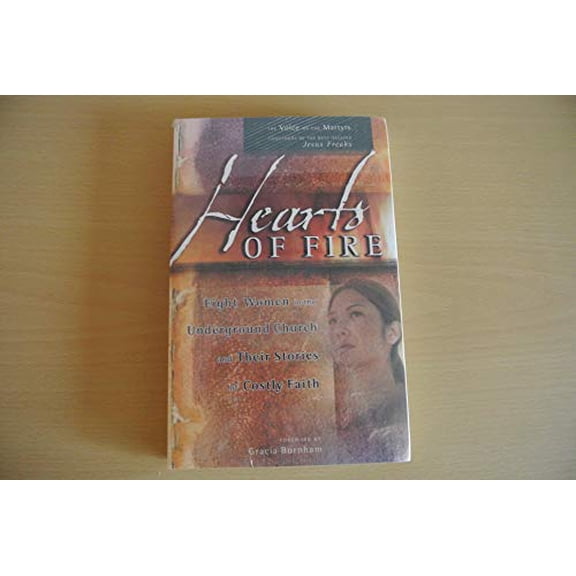 Pre-Owned Hearts of fire: Eight Women in the Underground Church and Their Stories of Costly Faith Paperback - USED