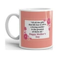 thumbnail image 2 of Mothers Day Quote Of All The Gifts That Life Has To Offer, A Loving Mother Coffee Tea Ceramic Mug Office Work Cup Gift 15 oz, 2 of 3