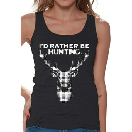 Awkward Styles Deer Hunting Tanks for Women I'd Rather be Hunting Women Tank Top Hunter T Shirt for Her I Love Deer Hunting Clothes I Would Rather be Hunting Tank Top for Girlfriend Hunting Lovers