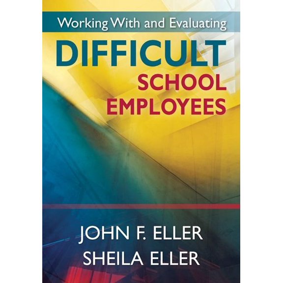 Working With and Evaluating Difficult School Employees, (Paperback)