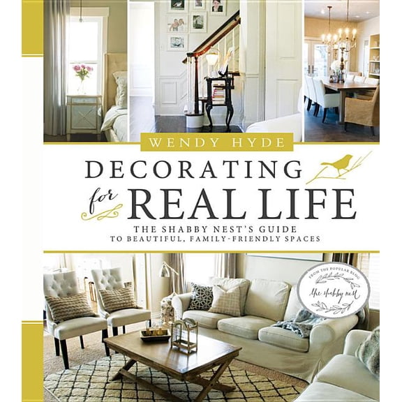 Decorating for Real Life: The Shabby Nest's Guide to Beautiful, Family-Friendly Spaces (Hardcover)