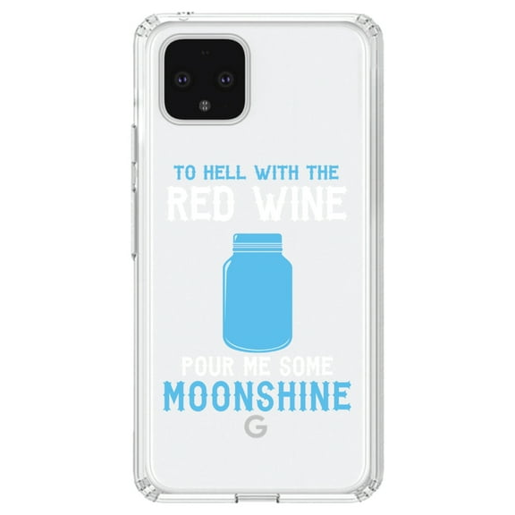 DistinctInk Clear Shockproof Hybrid Case for Google Pixel 4 XL (6.3" Screen) - TPU Bumper Acrylic Back Tempered Glass Screen Protector - To Hell with Red Wine Pour Me Moonshine