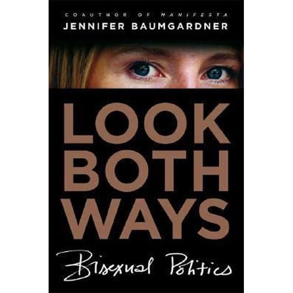 Pre-Owned Look Both Ways: Bisexual Politics (Hardcover) 0374190046 9780374190040