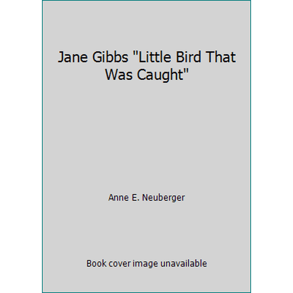Pre-Owned Jane Gibbs Little Bird That Was Caught (Paperback) 0934294615 9780934294614