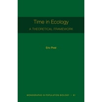 Monographs in Population Biology Time in Ecology: A Theoretical Framework, Book 61, (Hardcover)