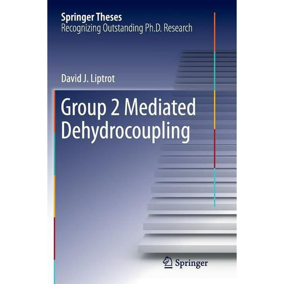 Springer Theses Group 2 Mediated Dehydrocoupling, (Paperback)