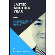 Steve N Allen's Lasted: Lasted Another Year : Highlights from a Set of Twelve Months (Series #1) (Paperback)