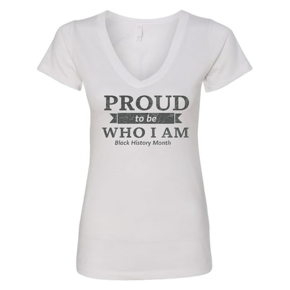 Inktastic Proud to Be Who I Am Black History Month Women's V-Neck T-Shirt