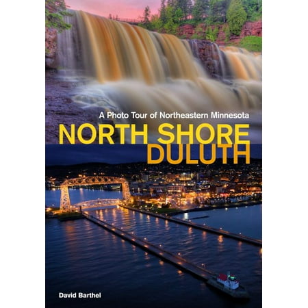 North Shore Duluth : A Photo Tour of Northeastern (Best Of The Tropical North Tour)