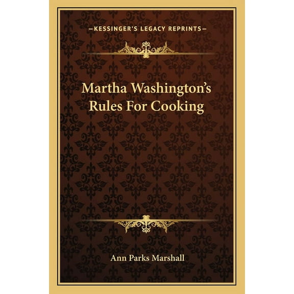 Martha Washington's Rules For Cooking, (Paperback)