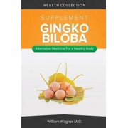 The Ginko Biloba Supplement: Alternative Medicine for a Healthy Body