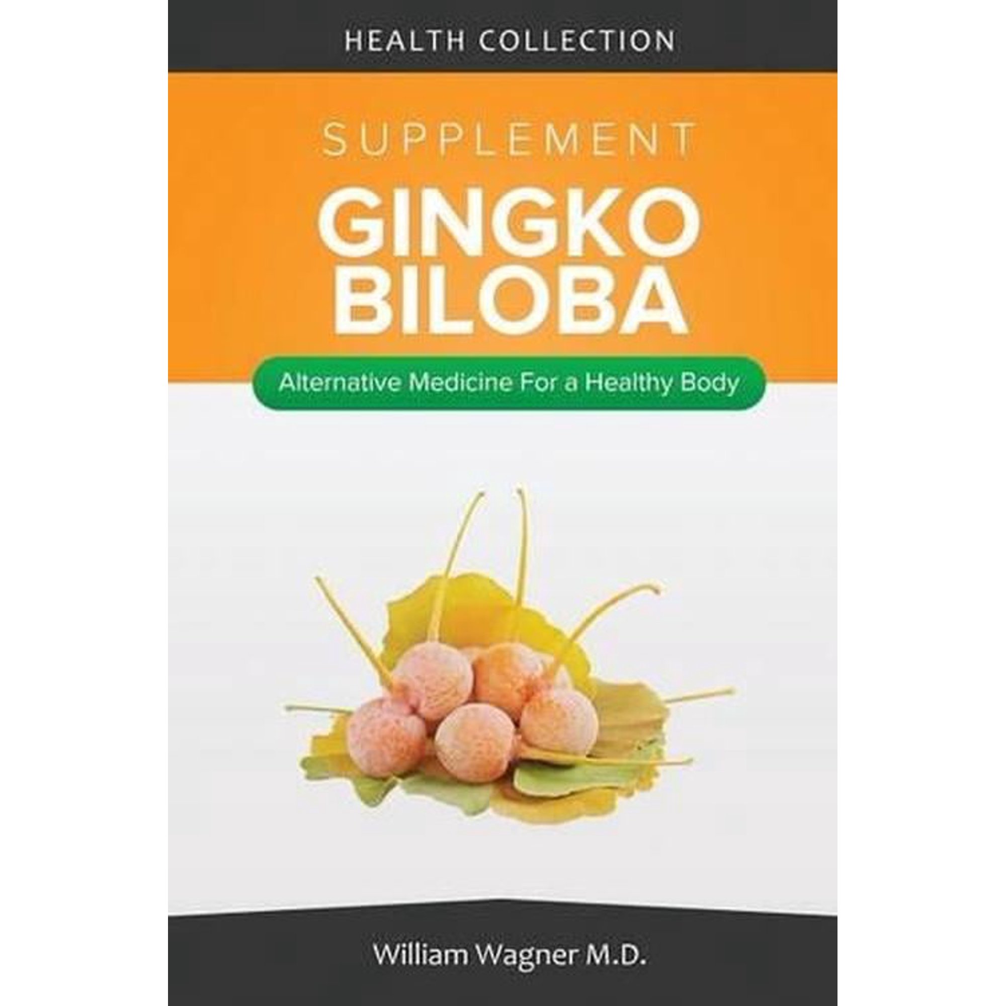 The Ginko Biloba Supplement: Alternative Medicine for a Healthy Body