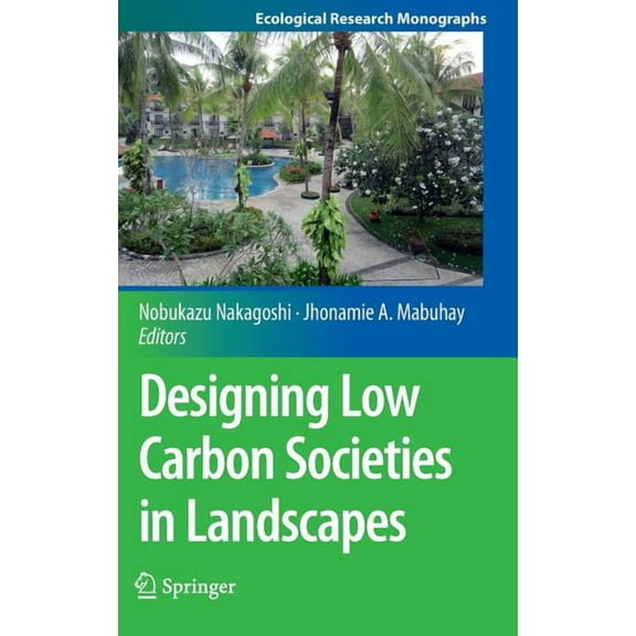 Ecological Research Monographs Designing Low Carbon Societies in Landscapes, (Hardcover)