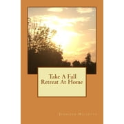 Take A Fall Retreat At Home (Paperback)