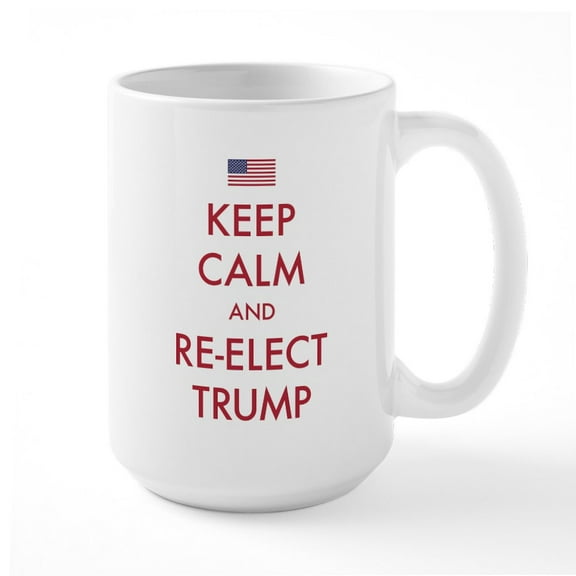 CafePress - Keep Calm And Re Elect Tr - 15 oz Ceramic Large White Nolvety Mug