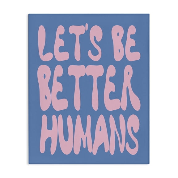 Stupell Industries Modern Let's Be Better Humans Canvas Art, 16 x 20, by House of Lulu