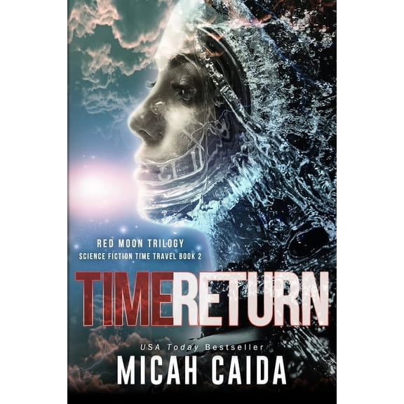 Red Moon Science Fiction, Time Travel Trilogy: Time Return: Red Moon science fiction, time travel trilogy Book 2 (Paperback)