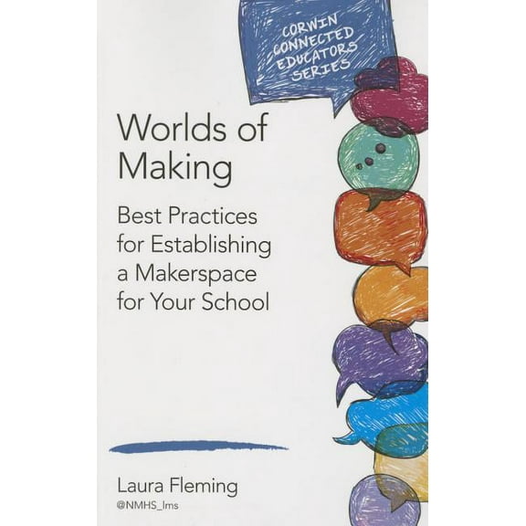 Corwin Connected Educators Worlds of Making: Best Practices for Establishing a Makerspace for Your School, (Paperback)