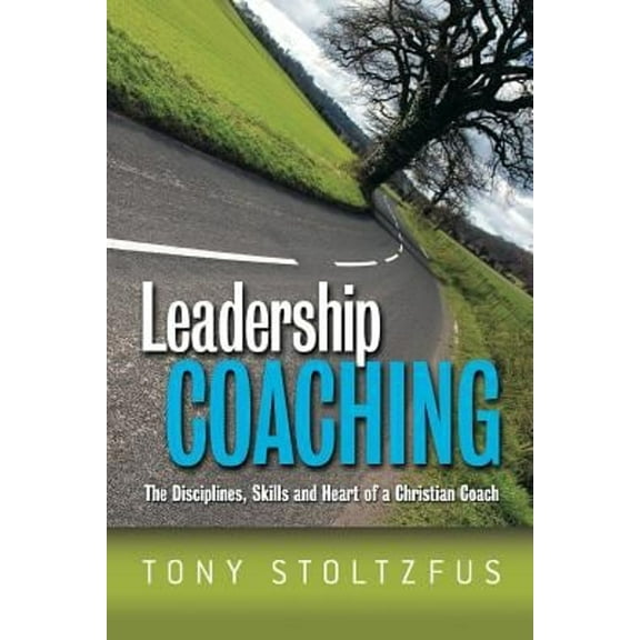 Pre-Owned Leadership Coaching : The Disciplines, Skills, and Heart of a Christian Coach (Paperback) 9781419610509