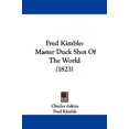 thumbnail image 3 of Fred Kimble: Master Duck Shot of the World (1823), 3 of 3