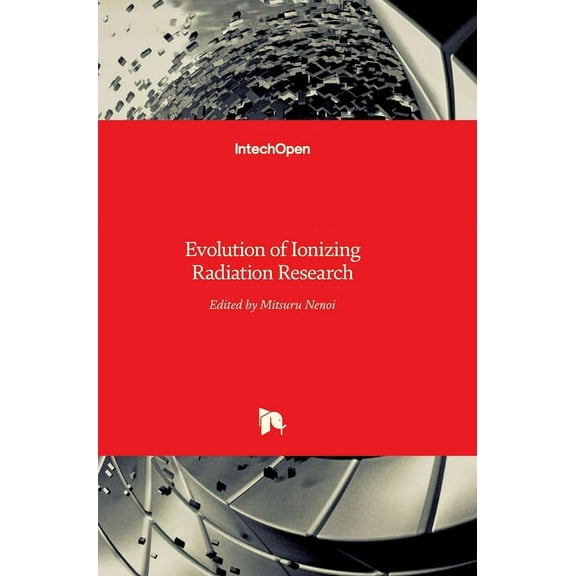 Evolution of Ionizing Radiation Research (Hardcover)