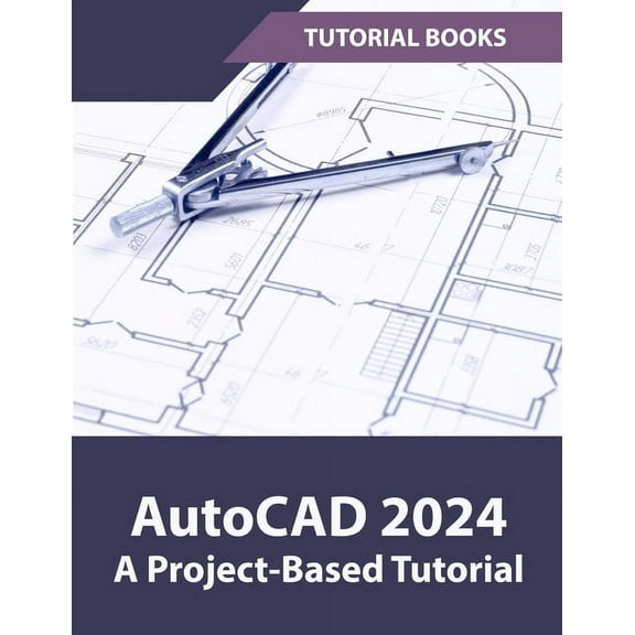 AutoCAD 2024 A Project-Based Tutorial: (Colored), (Paperback)