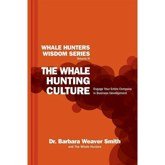 The Whale Hunting Culture: Engage Your Entire Company in Business Development Paperback