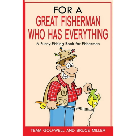 For People Who Have Everything For a Great Fisherman Who Has Everything: A Funny Fishing Book For Fishermen, Book 7, (Paperback)