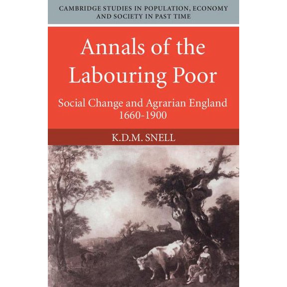 Cambridge Studies in Population, Economy Annals of the Labouring Poor: Social Change and Agrarian England, 1660-1900, Book 2, (Paperback)