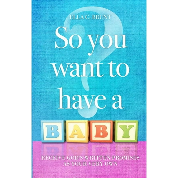 So You Want To Have A Baby, (Paperback)
