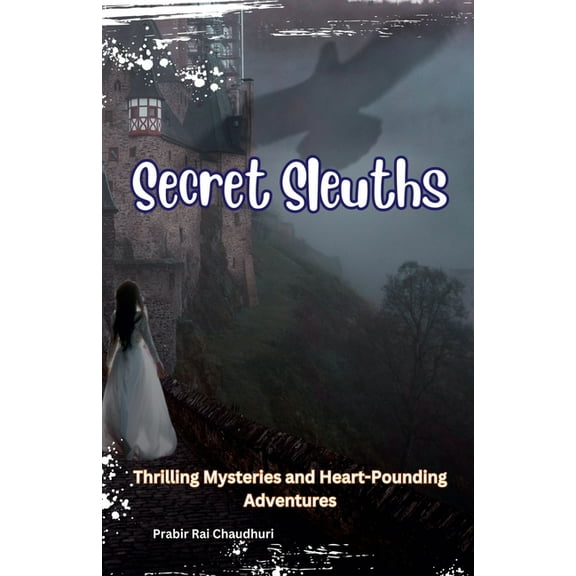 Secret Sleuths: Thrilling Mysteries and Heart-Pounding Adventures, (Paperback)