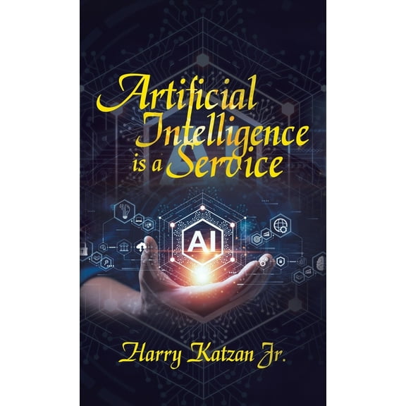 Artificial Intelligence Is a Service, (Hardcover)