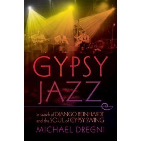 Pre-Owned Gypsy Jazz: In Search of Django Reinhardt and the Soul of Gypsy Swing (Hardcover) 0195311922 9780195311921