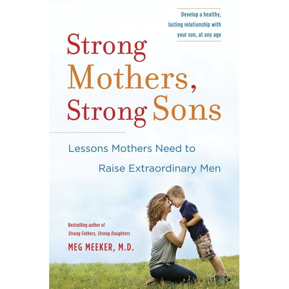 Pre-Owned Strong Mothers, Strong Sons: Lessons Mothers Need to Raise Extraordinary Men (Hardcover) 0345518098 9780345518095