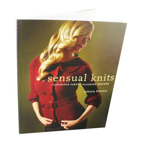 Pre-Owned Sensual Knits: Luxurious Yarns, Alluring Designs (Paperback) 1402749201 9781402749209