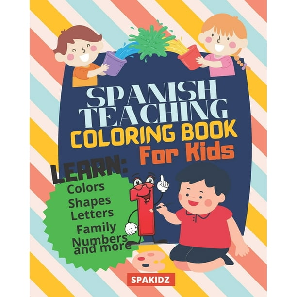 Download Spakidz Spanish Teaching Coloring Book For Kids Learn Spanish Foundations Colors Numbers Letters Family More