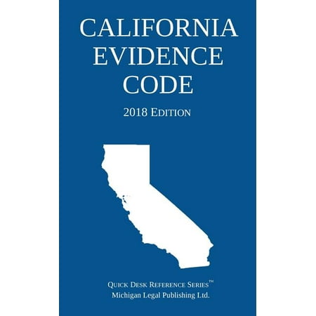 California Evidence Code; 2018 Edition (Best California Legal Rifle)