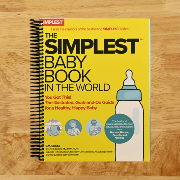 The Simplest Baby Book in the World: The Illustrated, Grab-And-Do Guide for a Healthy, Happy Baby, (Spiral Bound)