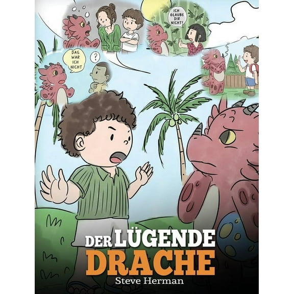 My Dragon Books Deutsch Der lügende Drache: (Teach Your Dragon To Stop Lying): Eine süße Kindergeschichte, um Kindern beizubringen, die Wahrheit, Book 15, (Hardcover)