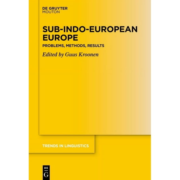 Trends in Linguistics. Studies and Monog Sub-Indo-European Europe: Problems, Methods, Results, Book 375, (Hardcover)