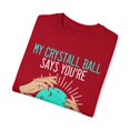 thumbnail image 3 of Novelty Says You're Full Of Shit Clairvoyant Fortune Teller Hilarious Seer Spiritualist Sarcastic Sayings Fan Unisex Garment-Dyed T-shirt, 3 of 4