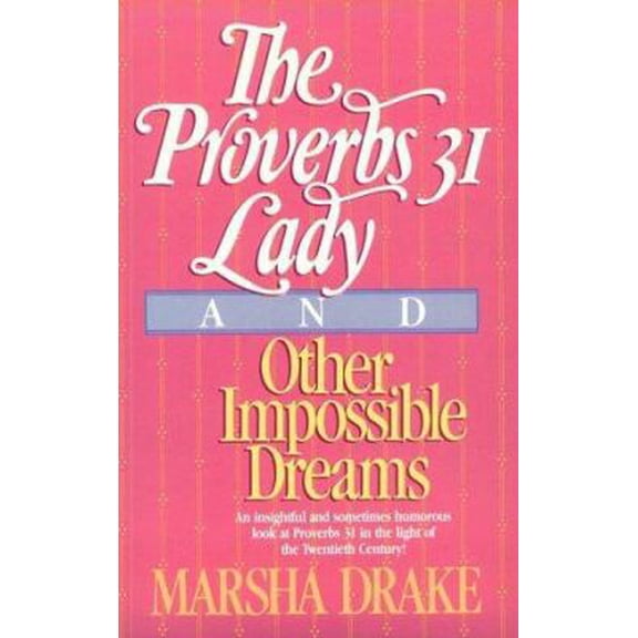 Pre-Owned The Proverbs 31 Lady and Other Impossible Dreams (Paperback) 0871235951 9780871235954