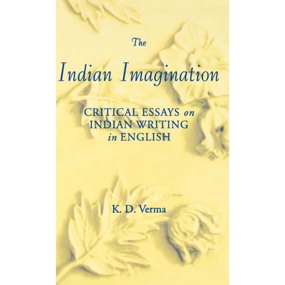 The Indian Imagination: Critical Essays on Indian Writing in English, (Hardcover)
