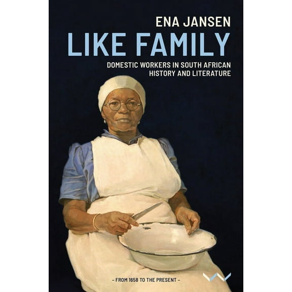 Like Family: Domestic Workers in South African History and Literature (Paperback)