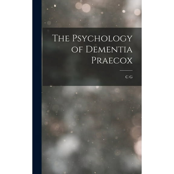 The Psychology of Dementia Praecox (Hardcover)