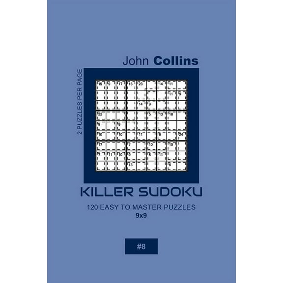 Killer Sudoku Puzzle Book 9x9: Killer Sudoku - 120 Easy To Master Puzzles 9x9 - 8 (Paperback)