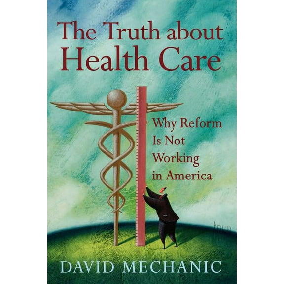 Critical Issues in Health and Medicine The Truth about Health Care: Why Reform Is Not Working in America, (Paperback)