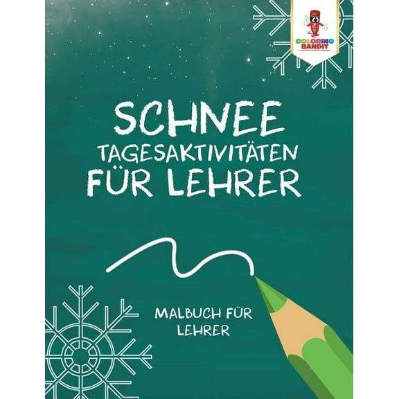 Schnee Tagesaktivitäten für Lehrer: Malbuch für Lehrer, (Paperback)